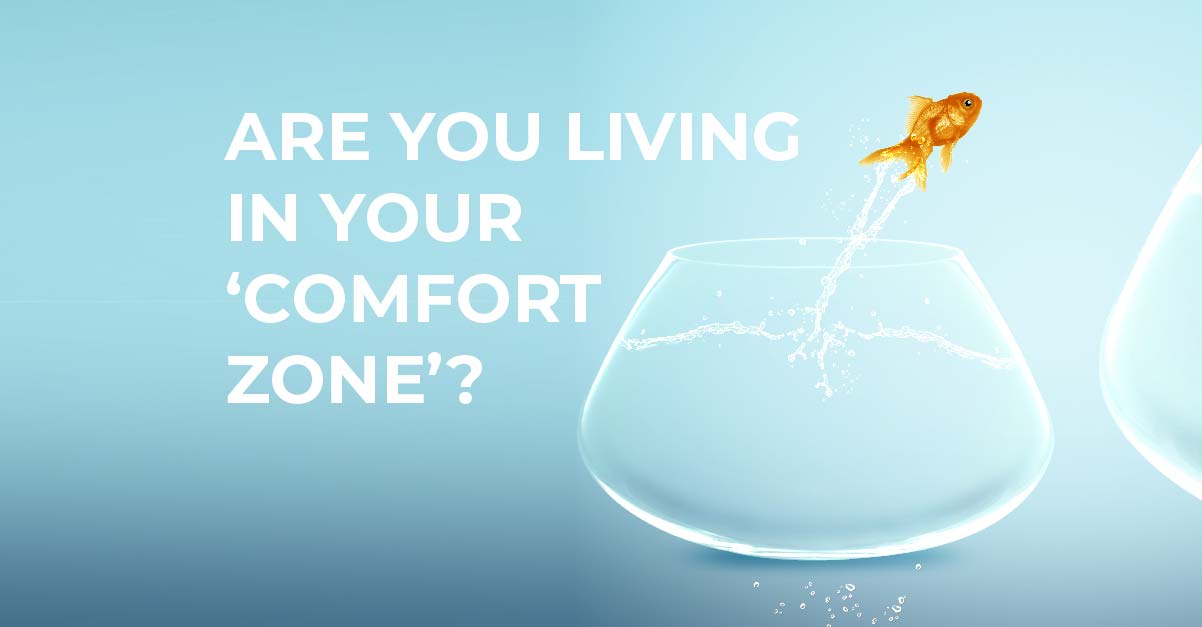 Are you living in your comfort zone?